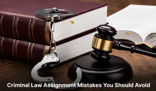 Top Mistakes to Avoid When Writing a Criminal Law Assignment